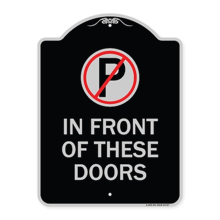 Signmission No Parking in Front of These Doors W/ Graphic Heavy-Gauge Aluminum Sign, 24" x 18", BS-1824-23717 A-DES-BS-1824-23717